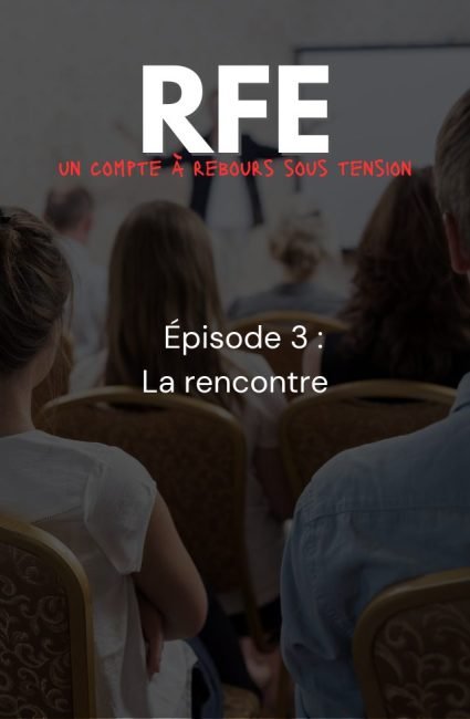 Série RFE épisode 3 - La rencontre