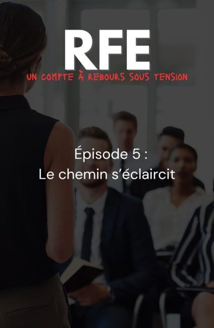 Série RFE - Episode 5 : Le chemin s'éclaircit